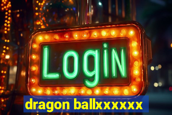 dragon ballxxxxxx